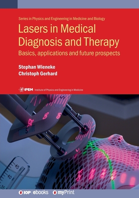 Lasers in Medical Diagnosis and Therapy: Basics, applications and future prospects By Christoph Gerhard, Stephan Wieneke Cover Image