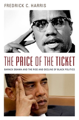 The Price of the Ticket: Barack Obama and the Rise and Decline of Black Politics (Transgressing Boundaries: Studies in Black Politics and Blac)