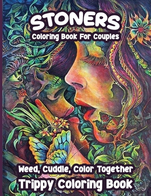 Download Stoners Coloring Book For Couples Weed Cuddle Color Together Trippy Coloring Book Paperback The Bookloft