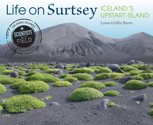 Cover for Life on Surtsey: Iceland's Upstart Island (Scientists in the Field)