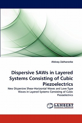 Dispersive Saws in Layered Systems Consisting of Cubic Piezoelectrics By Aleksey Zakharenko Cover Image