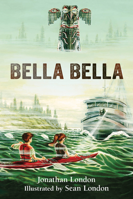 Bella Bella (Aaron's Wilderness #2) By Jonathan London, Sean London (Illustrator) Cover Image