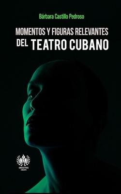Momentos y figuras relevantes del teatro cubano Cover Image