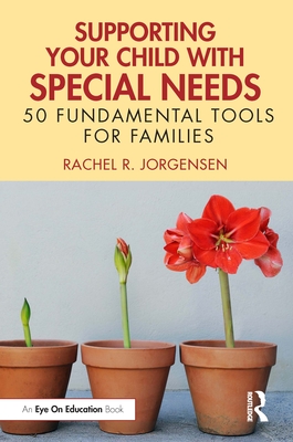 Supporting Your Child with Special Needs: 50 Fundamental Tools for Families Cover Image