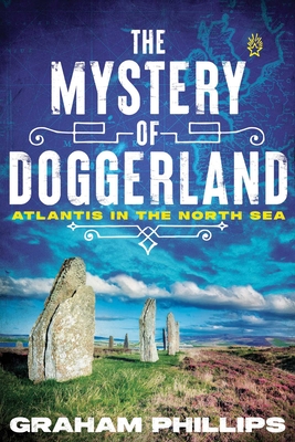 The Mystery of Doggerland: Atlantis in the North Sea By Graham Phillips Cover Image