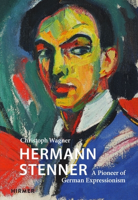 Hermann Stenner: A Pioneer of German Expressionism (Great Masters in Art) By Christoph Wagner Cover Image