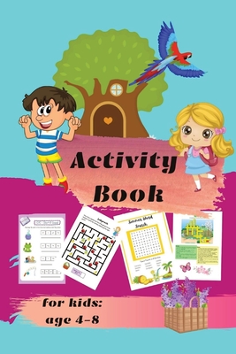 Activity book for kids ages 4-8: Mazes, Dot-to-Dots, Coloring, Word Search, Crossword Puzzles By Melany Berg Cover Image