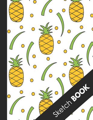 Sketch Book: Awesome Large Sketchbook For Sketching, Drawing And Creative Doodling ( Beautiful Tropical Pineapple Cover ) By Happy Draw Sketchbooks Cover Image