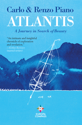 Atlantis: A Journey in Search of Beauty By Carlo Piano, Renzo Piano, Will Schutt (Translator) Cover Image
