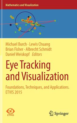 Eye Tracking and Visualization: Foundations, Techniques, and Applications. Etvis 2015 (Mathematics and Visualization) Cover Image