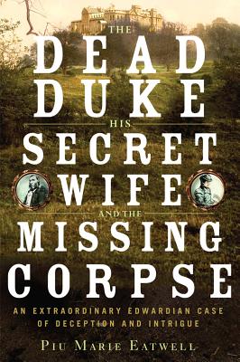 Cover for The Dead Duke, His Secret Wife, and the Missing Corpse