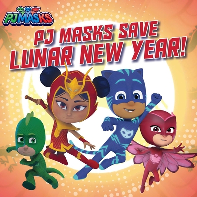 PJ Masks Save Lunar New Year! By May Nakamura (Adapted by) Cover Image