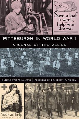 Pittsburgh in World War I: Arsenal of the Allies Cover Image