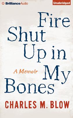 Fire Shut Up in My Bones: A Memoir