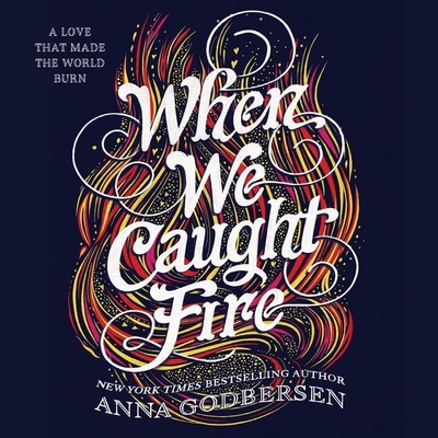 When We Caught Fire Lib/E By Anna Godbersen, Suzanne Elise Freeman (Read by) Cover Image