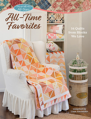 Moda All-Stars - All-Time Favorites: 14 Quilts from Blocks We Love By Lissa Alexander Cover Image