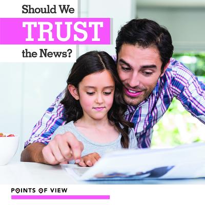 Should We Trust the News? (Points of View) Cover Image