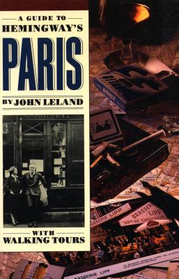 A Guide to Hemingway's Paris By John Leland Cover Image