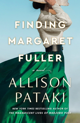 Finding Margaret Fuller: A Novel By Allison Pataki Cover Image