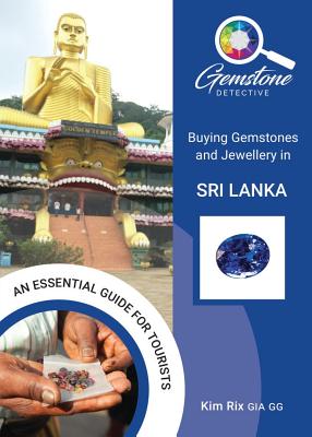 The Gemstone Detective: Buying Gemstones and Jewellery in Sri Lanka By Kim Rix Cover Image