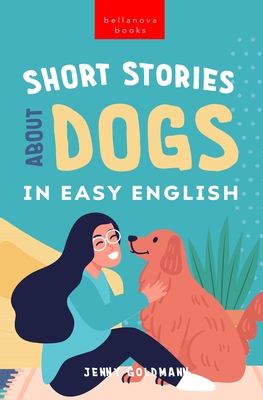 Short Stories About Dogs in Easy English: 15 Paw-some Dog Stories for English Learners Cover Image