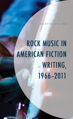 Rock Music in American Fiction Writing, 1966-2011 Cover Image