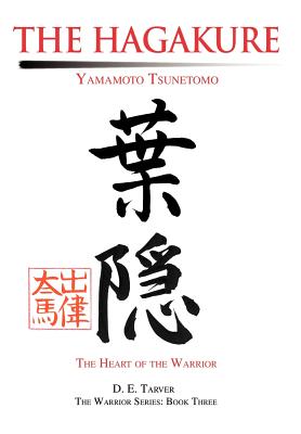 The Hagakure: Yamamoto Tsunetomo By Yamamoto Tsunetomo Tsuneto D. E. Tarver Cover Image