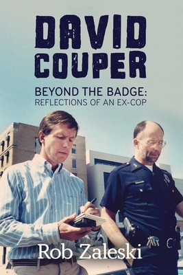 David Couper: Beyond the Badge; Reflections of an Ex-cop By Rob Zaleski Cover Image