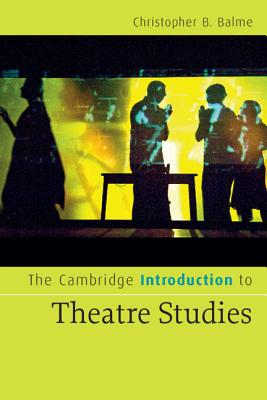The Cambridge Introduction to Theatre Studies (Cambridge Introductions to Literature) Cover Image