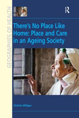 There's No Place Like Home: Place and Care in an Ageing Society Cover Image