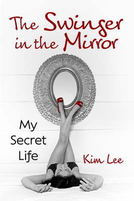 The Swinger in the Mirror: My Secret Life Cover Image