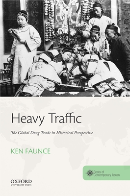 Heavy Traffic: The Global Drug Trade in Historical Perspective Cover Image