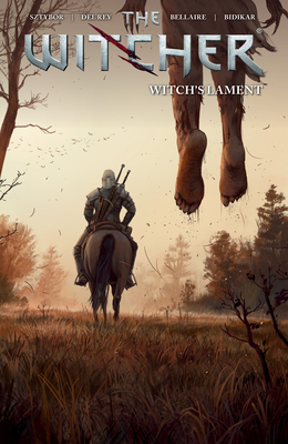 The Witcher Volume 6: Witch's Lament By Bartosz Sztybor, Vanesa Del Rey (Illustrator), Jordie Bellaire (Illustrator) Cover Image