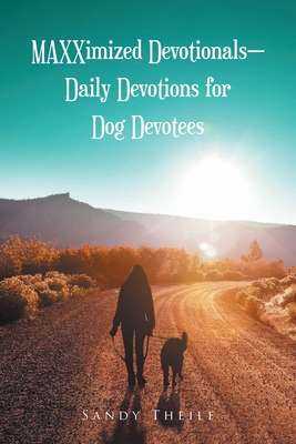 MAXXimized Devotionals - Daily Devotions for Dog Devotees Cover Image