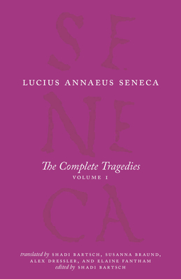 The Complete Tragedies, Volume 1: Medea, The Phoenician Women, Phaedra, The Trojan Women, Octavia (The Complete Works of Lucius Annaeus Seneca) Cover Image