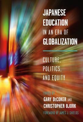 Japanese Education in an Era of Globalization: Culture, Politics, and Equity