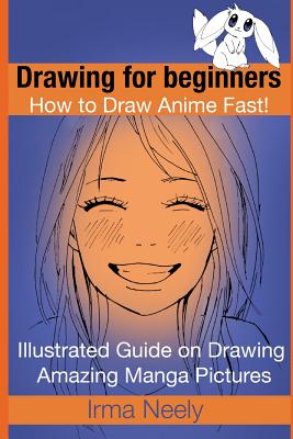 Drawing For Beginners How To Draw Anime Fast Illustrated