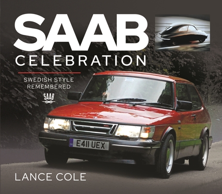 SAAB Celebration: Swedish Style Remembered By Lance Cole Cover Image