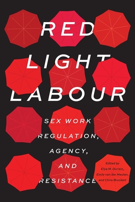 Red Light Labour: Sex Work Regulation, Agency, and Resistance (Sexuality Stud) Cover Image