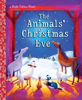 The Animals' Christmas Eve: A Christmas Nativity Book for Kids (Little Golden Book)