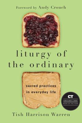 Liturgy of the Ordinary: Sacred Practices in Everyday Life Cover Image