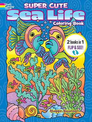 Super Cute Sea Life Coloring Book/Super Cute Sea Life Color by Number: 2 Books in 1/Flip and See! Cover Image
