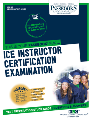 Ice Instructor Certification Examination (ICE) (ATS-123): Passbooks Study Guide (Admission Test Series (ATS) #123) By National Learning Corporation Cover Image
