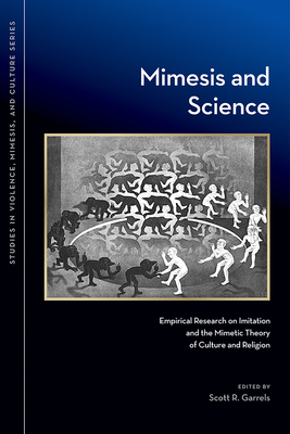 Mimesis and Science: Empirical Research on Imitation and the Mimetic Theory of Culture and Religion (Studies in Violence, Mimesis & Culture) Cover Image