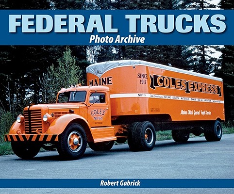 Federal Trucks Photo Archive By Robert Gabrick Cover Image