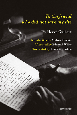 Cover for To the Friend Who Did Not Save My Life (Semiotext(e) / Native Agents)