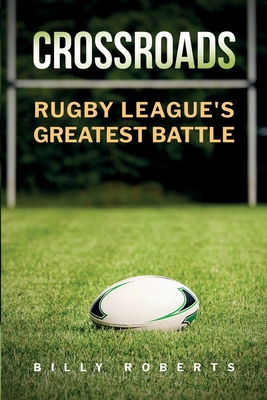 Crossroads: Rugby League's Greatest Battle