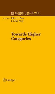 Towards Higher Categories (IMA Volumes in Mathematics and Its Applications #152)