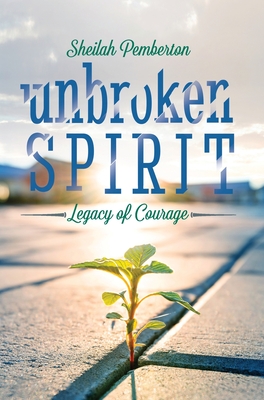 Unbroken Spirit: Legacy of Courage Cover Image