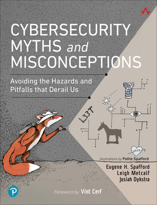 Cybersecurity Myths and Misconceptions: Avoiding the Hazards and Pitfalls That Derail Us Cover Image